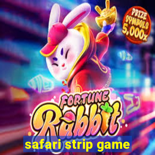 safari strip game